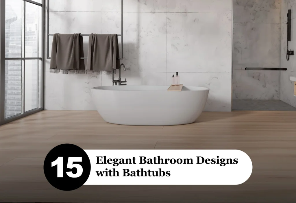 15 Inspiring Bathroom Designs with Bathtub [2024 Practical Ideas]
